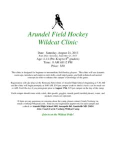 Arundel Field Hockey Wildcat Clinic Date: Saturday, August 24, 2013 Rain Date: Saturday, September 21, 2013  Age: 4-14 (Pre-K up to 8th graders)