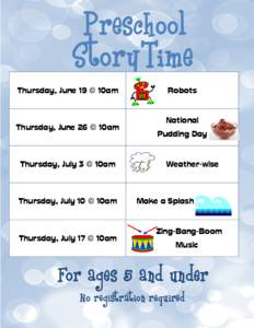 Preschool  StoryTime Thursday, June 19 @ 10am  Thursday, June 26 @ 10am