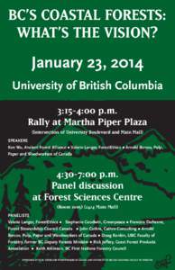 BC’S COASTAL FORESTS: WHAT’S THE VISION? January 23, 2014 University of British Columbia 3:15-4:00 p.m. Rally at Martha Piper Plaza