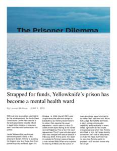 Strapped for funds, Yellowknife’s prison has become a mental health ward By Lauren McKeon JUNE 1, 2010