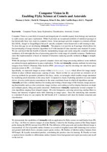 Computer Vision in R: Enabling Flyby Science at Comets and Asteroids Thomas J. Fuchs? , David R. Thompson, Brian D. Bue, Julie Castillo-Rogez, Kiri L. Wagstaff Jet Propulsion Laboratory, California Institute of Technolog