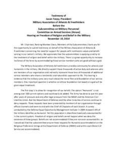 Testimony	
  of	
   Jason	
  Torpy,	
  President	
   Military	
  Association	
  of	
  Atheists	
  &	
  Freethinkers	
   Before	
  the	
  	
   Subcommittee	
  on	
  Military	
  Personnel	
   Committee	
 