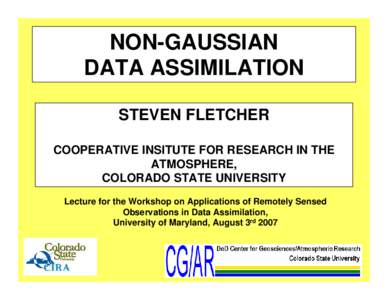 NON-GAUSSIAN DATA ASSIMILATION STEVEN FLETCHER COOPERATIVE INSITUTE FOR RESEARCH IN THE ATMOSPHERE, COLORADO STATE UNIVERSITY