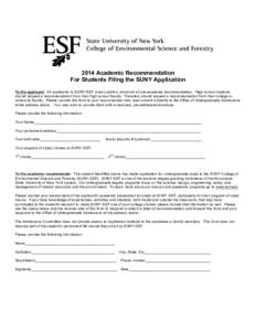 2014 Academic Recommendation For Students Filing the SUNY Application To the applicant: All applicants to SUNY-ESF must submit a minimum of one academic recommendation. High school students should request a recommendatio