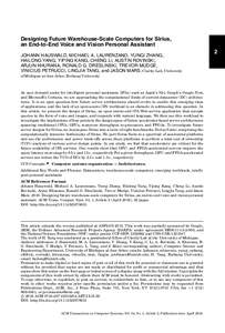 Designing Future Warehouse-Scale Computers for Sirius, an End-to-End Voice and Vision Personal Assistant JOHANN HAUSWALD, MICHAEL A. LAURENZANO, YUNQI ZHANG, HAILONG YANG, YIPING KANG, CHENG LI, AUSTIN ROVINSKI, ARJUN KH