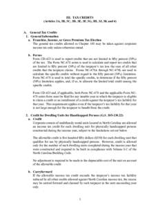 III. TAX CREDITS (Articles 3A, 3B, 3C, 3D, 3E, 3F, 3G, 3H, 3J, 3K and 4) A.	 General Tax Credits 1.	 General Information a.	 Franchise, Income, or Gross Premium Tax Election The general tax credits allowed in Chapter 105