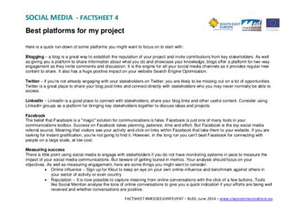 SOCIAL MEDIA - FACTSHEET 4 Best platforms for my project Here is a quick run-down of some platforms you might want to focus on to start with: Blogging – a blog is a great way to establish the reputation of your project