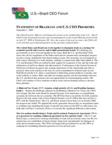 STATEMENT OF BRAZILIAN AND U.S. CEO PRIORITIES September 1, 2009 The Chief Executive Officers constituting the private sector membership of the U.S. – Brazil CEO Forum developed priorities and recommendations at the Fo