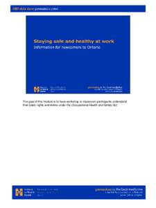 The goal of this module is to have workshop or classroom participants understand their basic rights and duties under the Occupational Health and Safety Act. Sometimes new immigrants do not find the work they hoped to fi