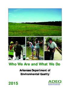 Who We Are and What We Do Arkansas Department of Environmental Quality 2015