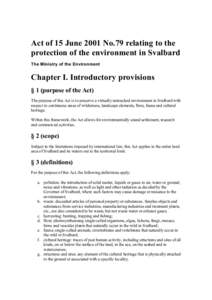 Act of 15 June 2001 No.79 relating to the  protection of the environment in Svalbard  The Ministry of the Environment  Chapter I. Introductory provisions  § 1 (purpose of the Act) 