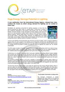 Huge Energy Savings Potential in Lighting A new publication from the International Energy Agency, released last June, outlines the means by which energy demand for lighting can be curbed at lower cost. Worldwide, the ele