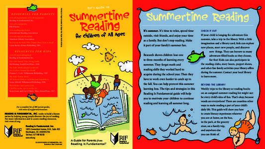 www.rif.org/summer, www.rif.org/parents Reading Is Fundamental, Inc. www.pbs.org/parents PBS Parents www.reading.org/choices International Reading Association