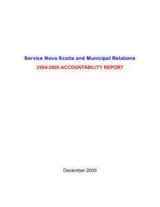 Service Nova Scotia and Municipal Relations[removed]ACCOUNTABILITY REPORT December 2005  Service Nova Scotia and Municipal Relations