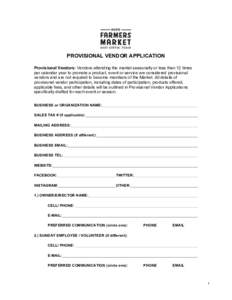 PROVISIONAL VENDOR APPLICATION Provisional Vendors: Vendors attending the market seasonally or less than 12 times per calendar year to promote a product, event or service are considered provisional vendors and are not re