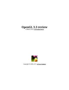 OpenGL 3.3 review 16 March 2010, Christophe Riccio Copyright © 2005–2011, G-Truc Creation  Introduction
