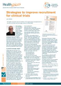 Strategies to improve recruitment for clinical trials John Stubbs As health consumers we are members of an august group of people and it is our job to promote and encourage access to clinical trials. When thinking