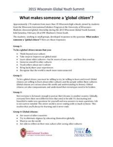 2015 Wisconsin Global Youth Summit  What makes someone a ‘global citizen’? Approximately 170 students from more than 35 Wisconsin high schools, joined by students from the Wisconsin International Scholars Program at 