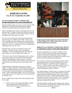 MSDE BULLETIN Vol. 18, No. 9 September 26, 2007 STATE STUDENTS SHOW ACROSS-THEBOARD PROGRESS ON NAEP ASSESSMENTS Maryland students improved scores across-the- board on 2007 mathematics and reading tests administered thro