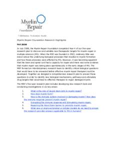 Myelin Repair Foundation Research Highlights Fall 2008 In July 2008, the Myelin Repair Foundation completed Year 4 of our five-year research plan to discover and validate new therapeutic targets for myelin repair in mult