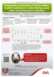 National Mastitis Regional Meeting, Gent, 4-6 AugustDiagnostic properties of three udderhealth indicators in identifying cows with intramammary infection Ann Nyman*1, Karin Persson Waller, 1, 2, Ulf Emanuelson1, T