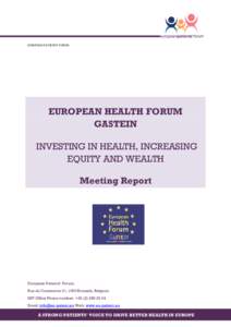 EUROPEAN PATIENTS’ FORUM  EUROPEAN HEALTH FORUM GASTEIN INVESTING IN HEALTH, INCREASING EQUITY AND WEALTH