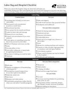 Labor Bag and Hospital Checklist When you come to the hospital, bring any items that will make you comfortable during your labor and hospital stay. You’ll feel more prepared if you pack your labor bag, suitcase and bab