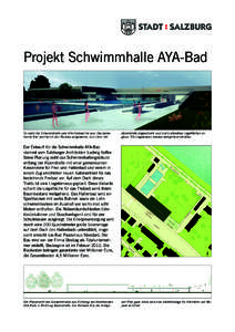 Projekt Schwimmhalle AYA-Bad  So sieht die Schwimmhalle vom AYA-Freibad her aus: Das bestehende Bad wird durch den Neubau aufgewertet, vom Lärm der Alpenstraße abgeschirmt und durch attraktive Liegeflächen ergänzt. D