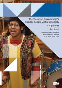 The Victorian Government’s plan for people with a disability 4 Big Ideas Easy English Summary of the Victorian state disability plan for