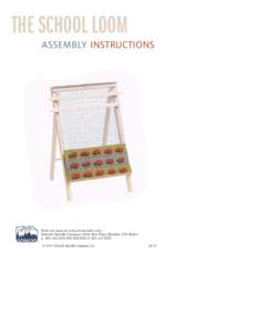 THE SCHOOL LOOM ASSEMBLY INSTRUCTIONS Find out more at schachtspindle.com Schacht Spindle Company 6101 Ben Place Boulder, COpf