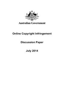 Online Copyright Infringement Discussion Paper July 2014 Introduction There are a number of factors that contribute to online copyright infringement in Australia. These