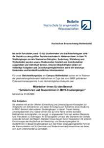 Hochschule Braunschweig/Wolfenbüttel  Mit zwölf Fakultäten, rundStudierenden und 850 Beschäftigten zählt die Ostfalia zu den größten Fachhochschulen in Niedersachsen. In über 70 Studiengängen an den Stan