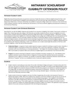 HATHAWAY SCHOLARSHIP ELIGIBILITY EXTENSION POLICY Policy Revised: 6.4.13 │ Policy Effective: Summer 2013 HATHAWAY ELIGIBILITY LIMITS Eligible Wyoming Hathaway Recipients are granted a maximum of eight (8) semesters of 