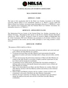 NATIONAL BLACK LAW STUDENTS ASSOCIATION  BLSA CONSTITUTION ARTICLE I – NAME The name of this organization shall be the Black Law Students Association at the Indiana