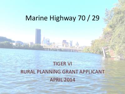 Marine Highway[removed]TIGER VI RURAL PLANNING GRANT APPLICANT APRIL 2014