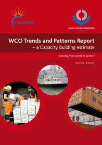 WCO Trends and Patterns Report – a Capacity Building estimate “Moving from words to action” ISSUE ONE – JUNE 2007  Cover photos courtesy of:
