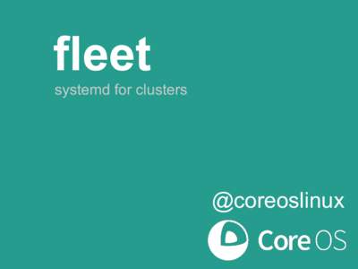 fleet systemd for clusters @coreoslinux  About Me