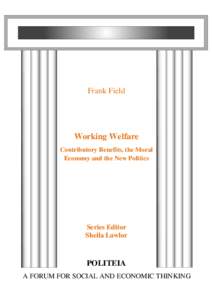 Frank Field  Working Welfare Contributory Benefits, the Moral Economy and the New Politics