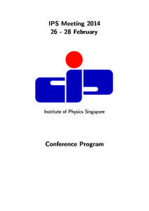 IPS Meeting[removed]February Institute of Physics Singapore  Conference Program