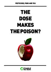 Pesticides, FOOD and YOU  THE DOSE MAKES THE POISON?