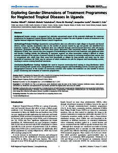 Exploring Gender Dimensions of Treatment Programmes for Neglected Tropical Diseases in Uganda Heather Rilkoff1*, Edridah Muheki Tukahebwa2, Fiona M. Fleming3, Jacqueline Leslie3, Donald C. Cole1 1 Dalla Lana School of Pu