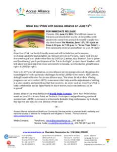 Grow Your Pride with Access Alliance on June 16th! FOR IMMEDIATE RELEASE (Toronto, ON) June 13, 2014: World Pride comes to Toronto and what better way to celebrate than with people who come from around the world to make 