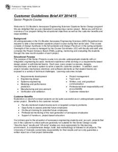 Customer Guidelines Brief AY[removed]Senior Projects Course Welcome to CU-Boulder’s Aerospace Engineering Sciences Capstone Senior Design program! We are delighted that you are interested in sponsoring a senior project