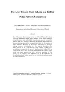 The Actor-Process-Event-Scheme as a Tool for Policy Network Comparison Uwe SERDÜLT, Christian HIRSCHI, and Chantal VÖGELI Department of Political Science, University of Zurich Abstract