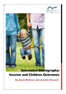 Annotated Bibliography: Income and Children Outcomes By Annie McEwen and Jennifer Stewart Table of content Canadian studies