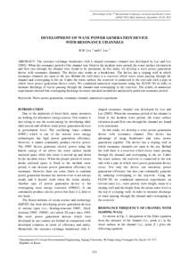 Proceedings of the 7th International Conference on Asian and Pacific Coasts (APACBali, Indonesia, September 24-26, 2013 DEVELOPMENT OF WAVE POWER GENERATION DEVICE WITH RESONANCE CHANNELS B.W. Lee 1 and C. Lee 1