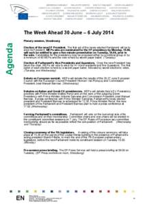 The Week Ahead 30 June – 6 July[removed]Agenda Plenary session, Strasbourg Election of the new EP President. The first act of the newly-elected Parliament will be to