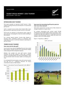 INTRODUCING GOLF TOURISM This report provides an overview of golf tourism in New Zealand including trends and characteristics of international golf tourists. Golf is a popular tourist activity. New Zealand offers more go