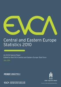 Central and Eastern Europe Statistics 2010 An EVCA Special Paper Edited by the EVCA Central and Eastern Europe Task Force July 2011