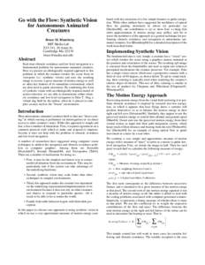Go with the Flow: Synthetic Vision for Autonomous Animated Creatures Bruce M. Blumberg MIT Media Lab E15-311, 20 Ames St.
